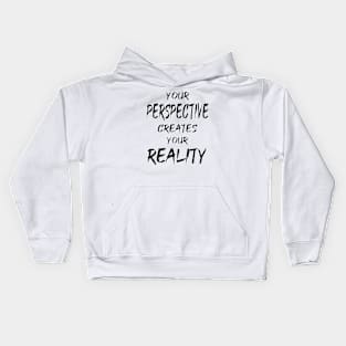 Your Perspective Creates Your Reality Kids Hoodie